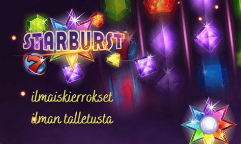 ilmaiskierrokset starburst|Starburst ilmaiskierrokset ilman talletusta – Nettikasinot.com.